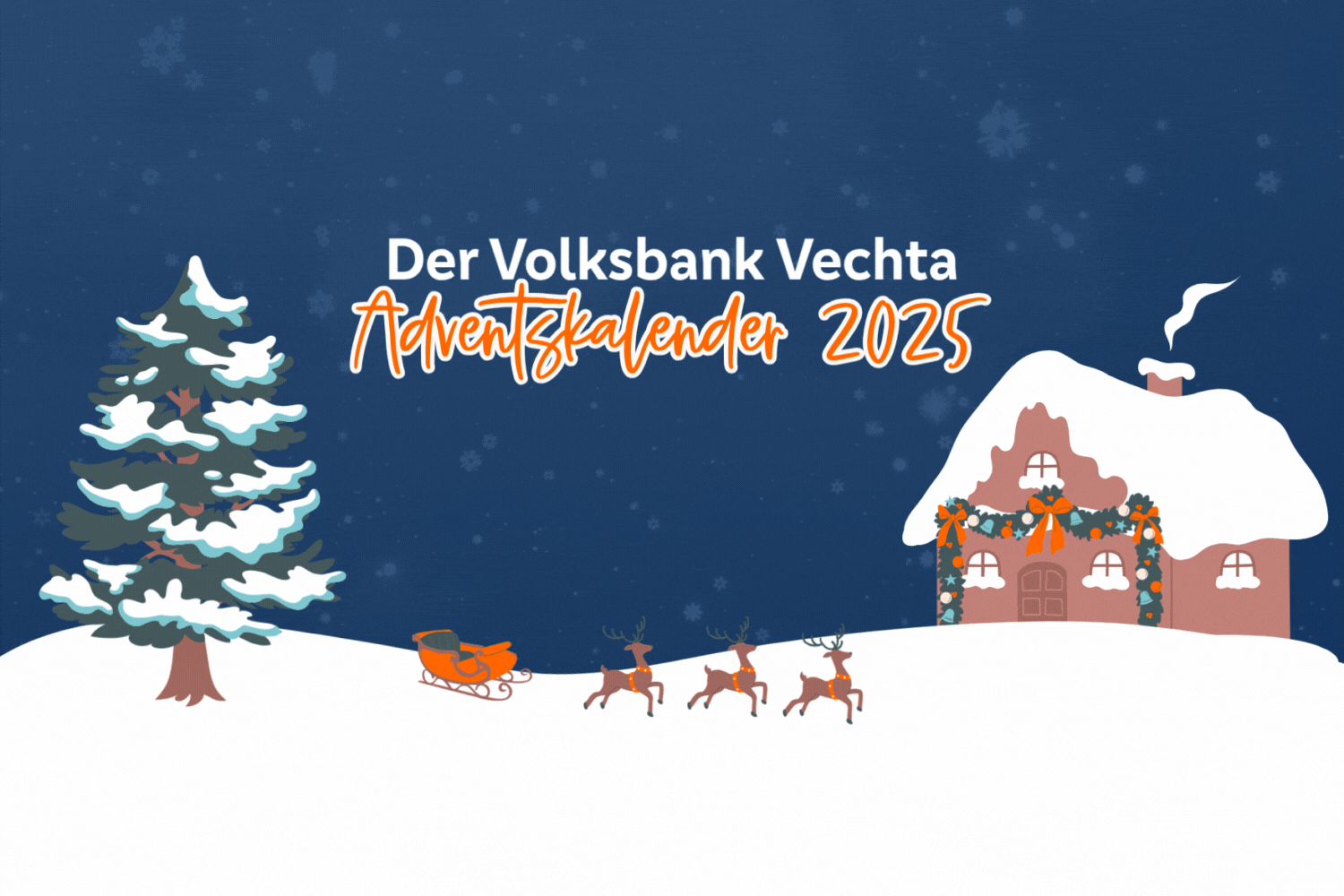 Volksbank Vechta Adventskalender / Weihnachtsbaum, Schlitten, Rentiere und ein Haus mit Schnee