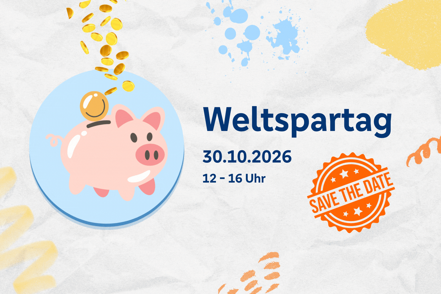 Weltspartag am 30.10.2026 von 12-16 Uhr