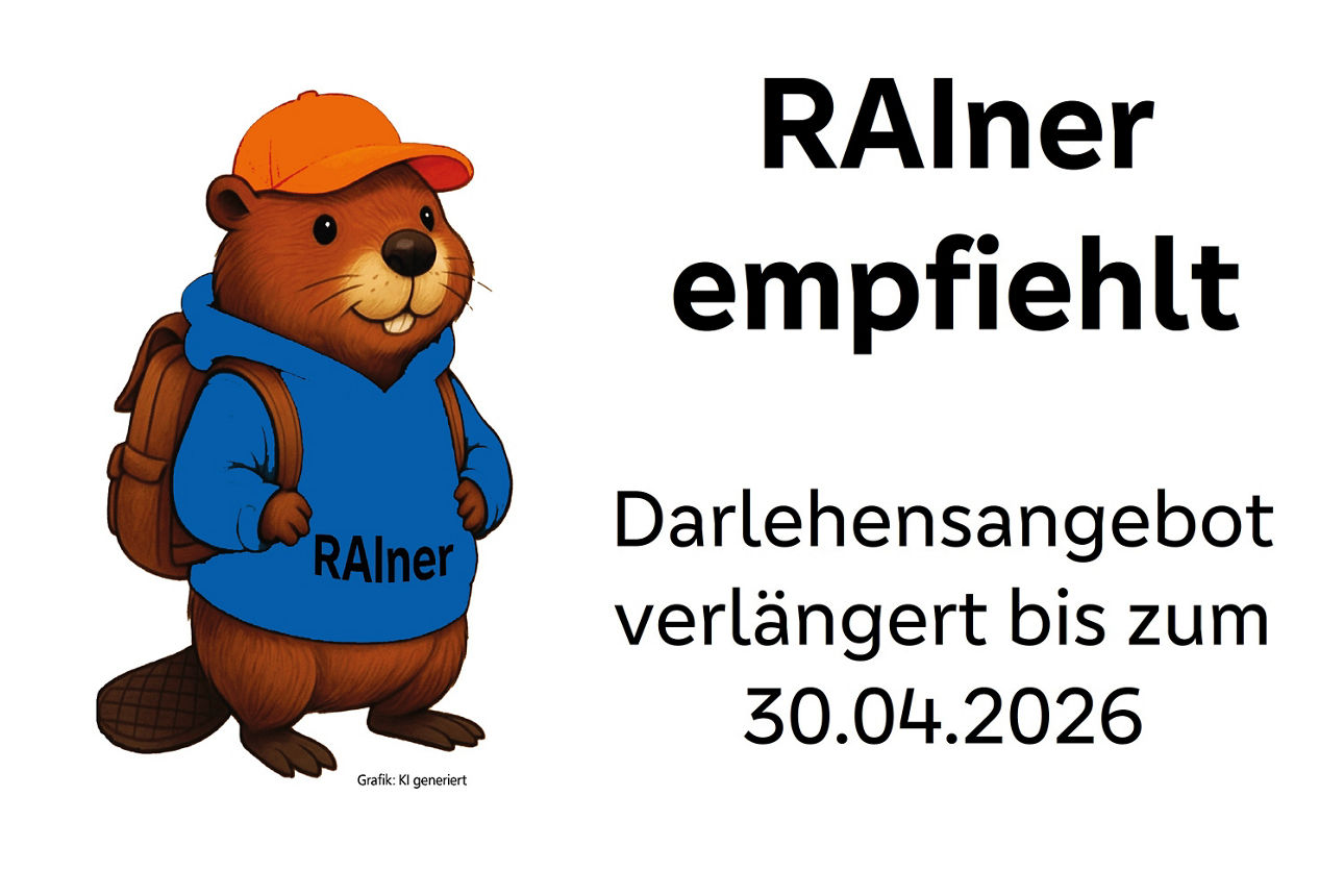 Abbildung eines Bibers mit aufschrift "RAIner empfiehlt - Darlehensangebot verlängert bis zum 30.04.2026"