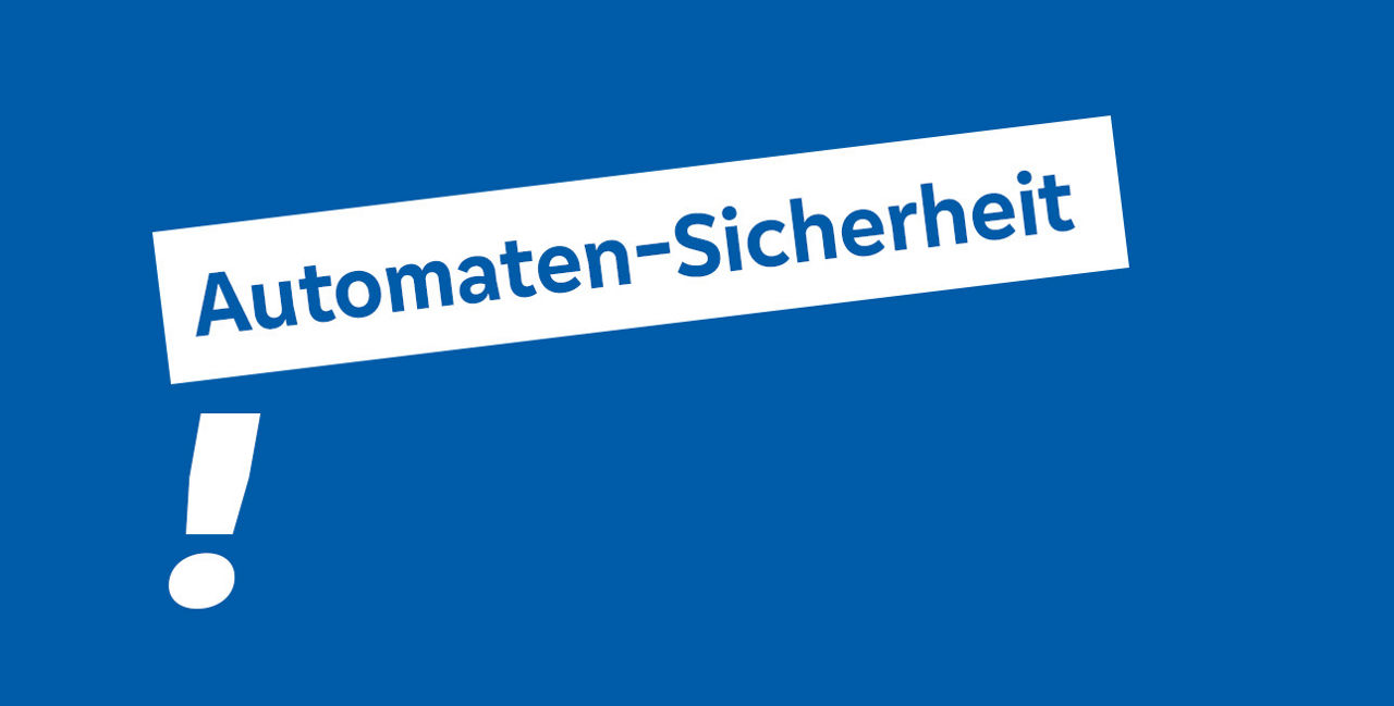 Automaten-Sicherheit!