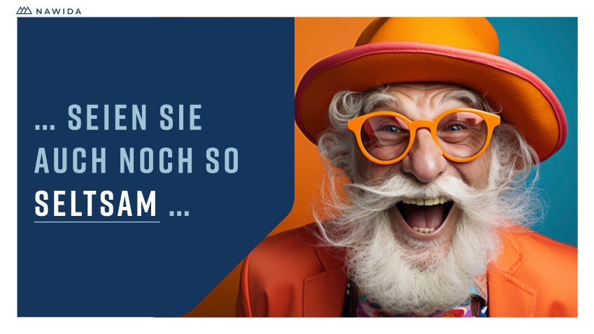 ... Seien Sie auch noch so seltsam ...