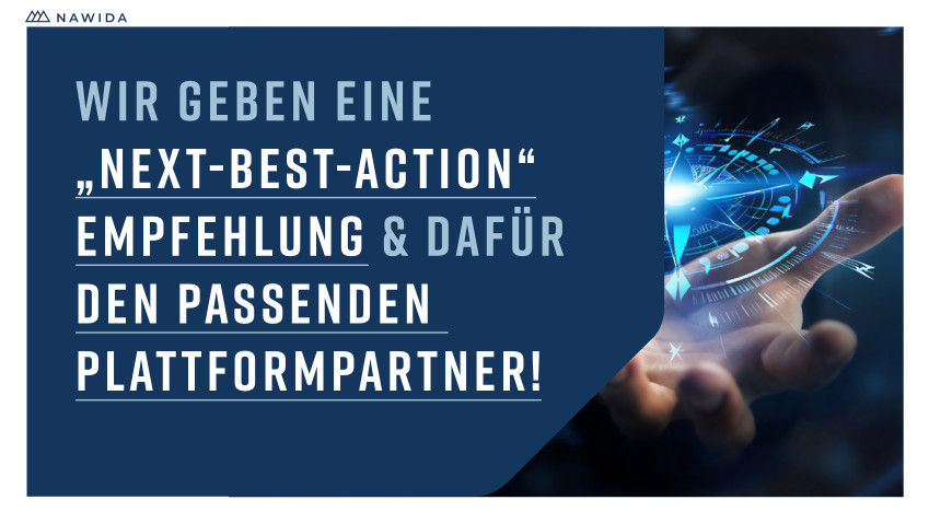 Wir geben eine "Next-Best-Action"-Empfehlung & dafür den passenden Plattformpartner!