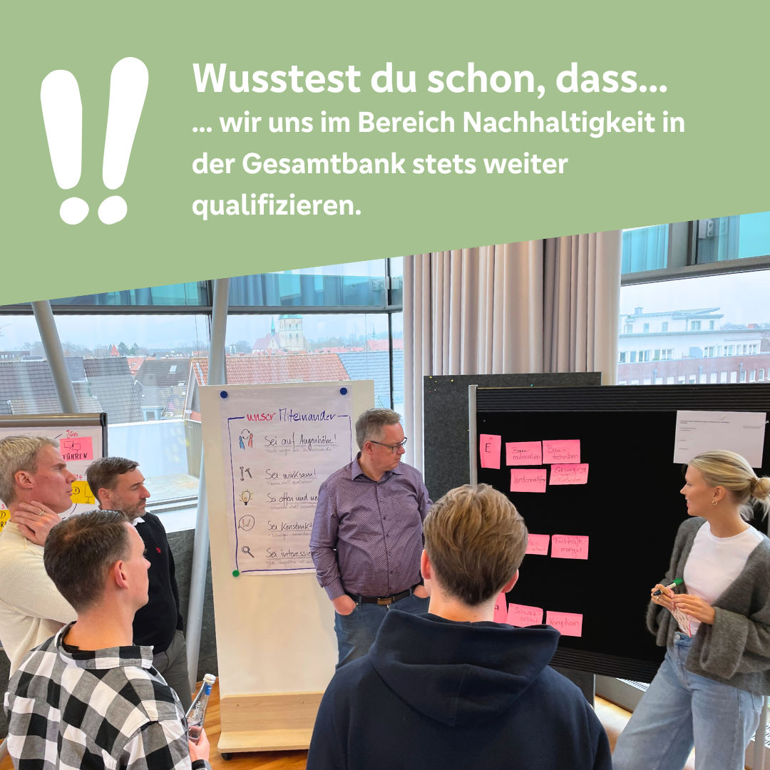 Wusstest du das wir uns im Bereich Nachhaltigkeit in der Gesamtbank stets weiter qualifizieren 