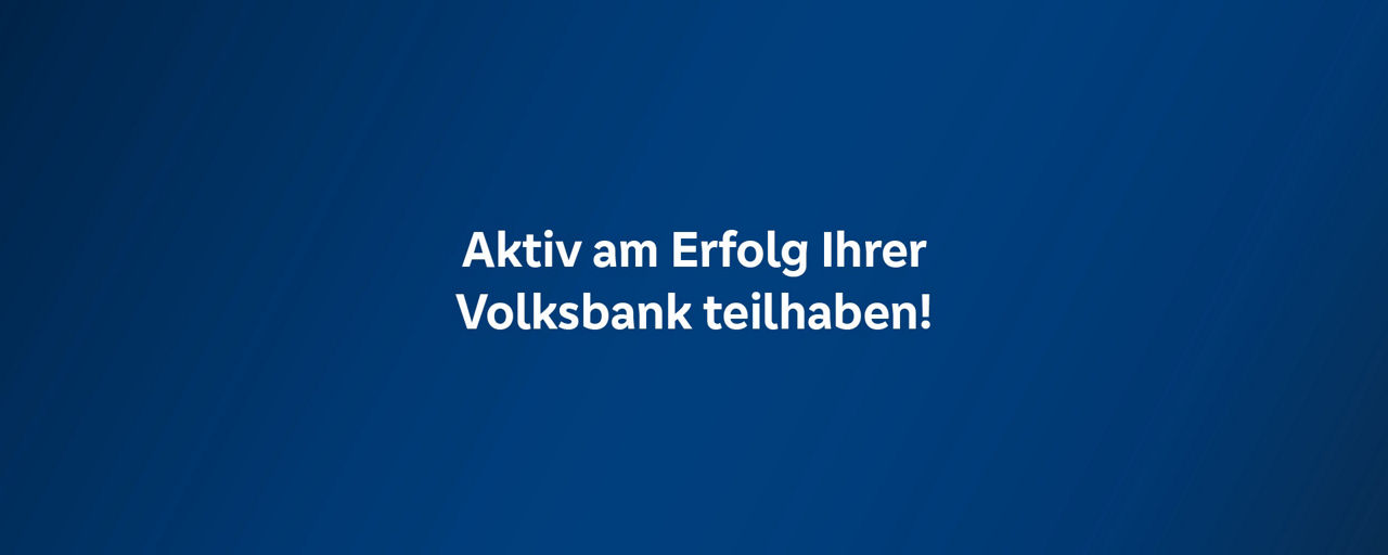 Weisse Schrift auf blau: "Aktiv am Erfolg ihrer Volksbank teilhaben"