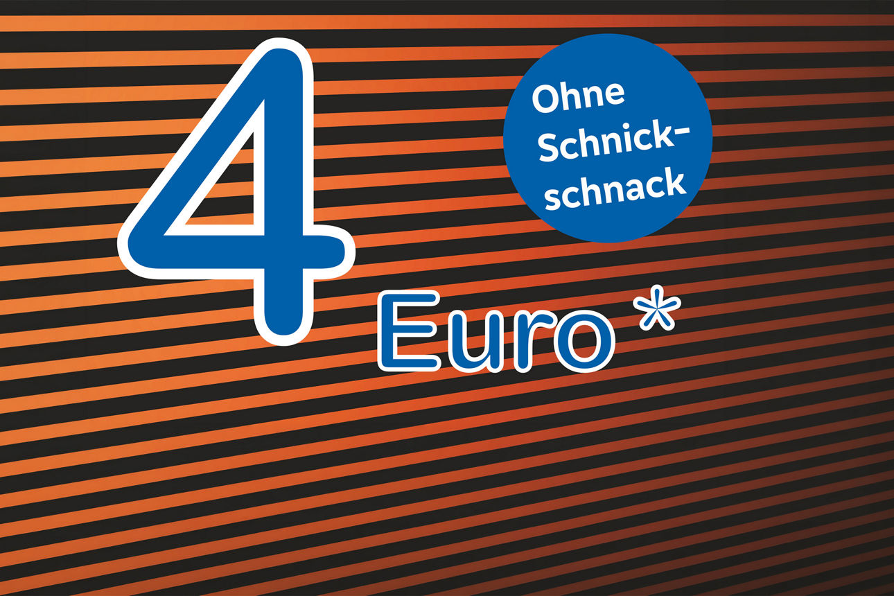Werbegrafik mit Preisangabe „4 Euro“ und Hinweis „Ohne Schnickschnack“ auf orange-schwarzem Hintergrund.