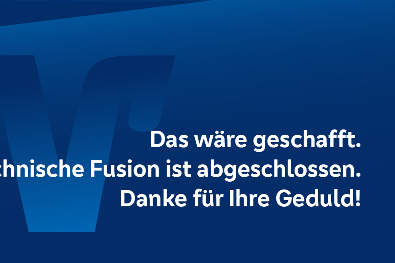 Eine Grafik, welche auf die vollzogene technische Fusion mit der VR-Bank hinweist.