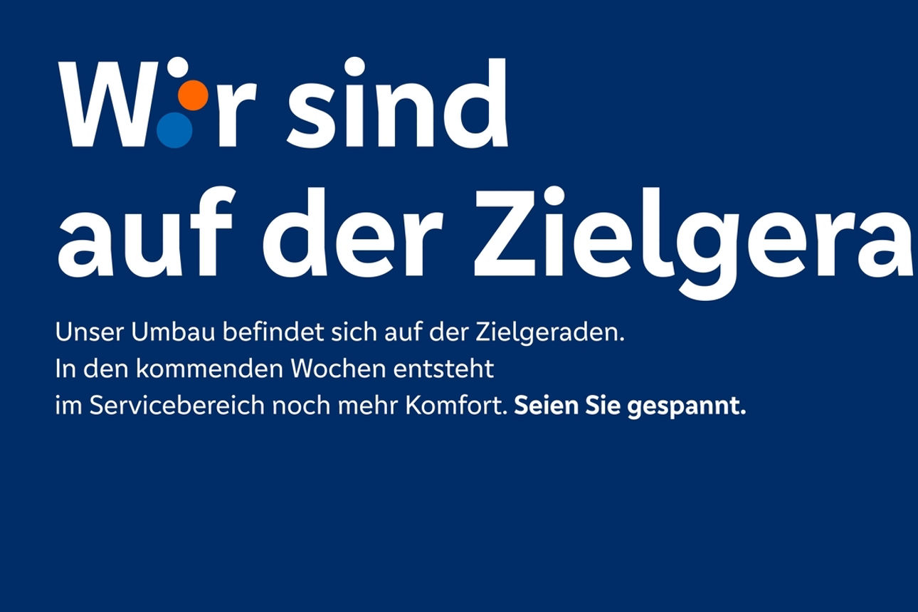 Textlayout Umbau "Wir sind auf der Zielgeraden"