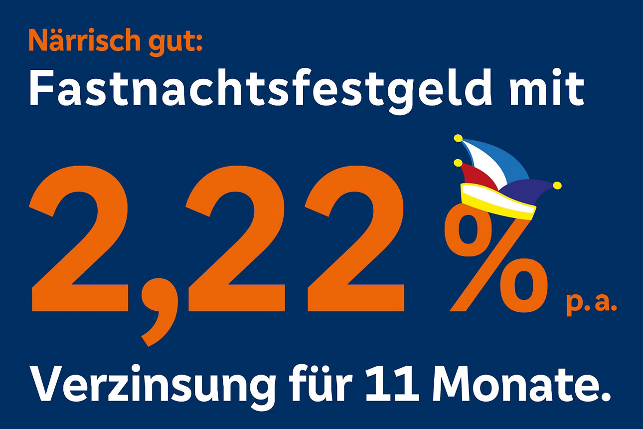 Typo Grafik mit dem Text "Närrisch gut: Fastnachtsfestgeld mit  2,22 % p. a. Verzinsung für 11 Monate"
