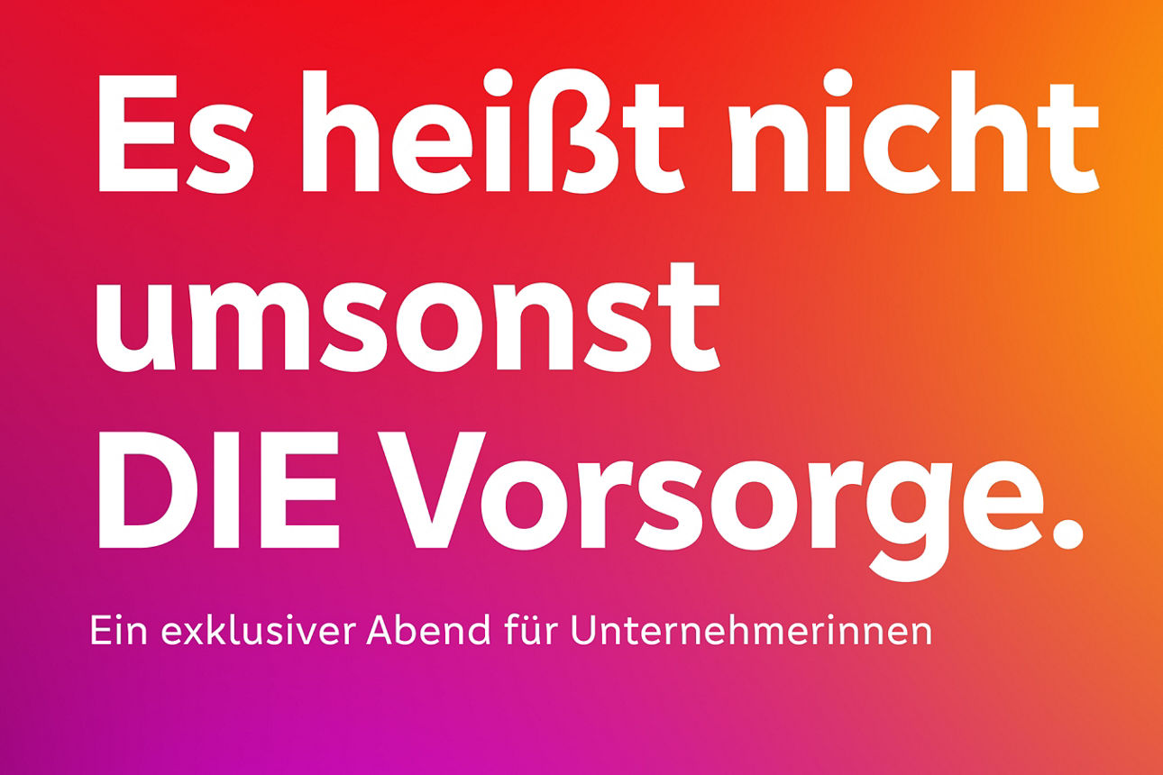 Es heißt nicht umsonst DIE Vorsorge. Ein exklusiver Abend für Unternehmerinnen.