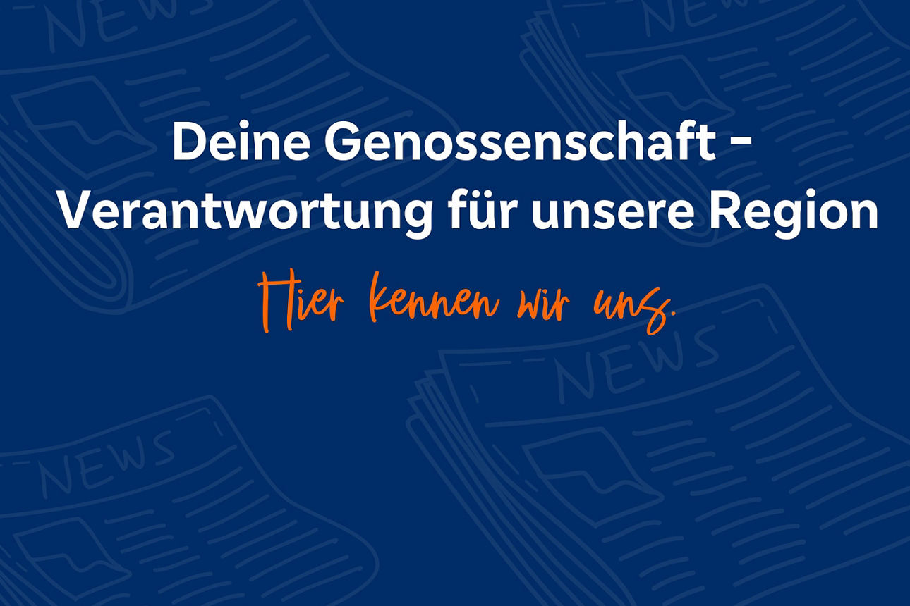 Deine Genossenschaft - Verantwortung für unsere Region