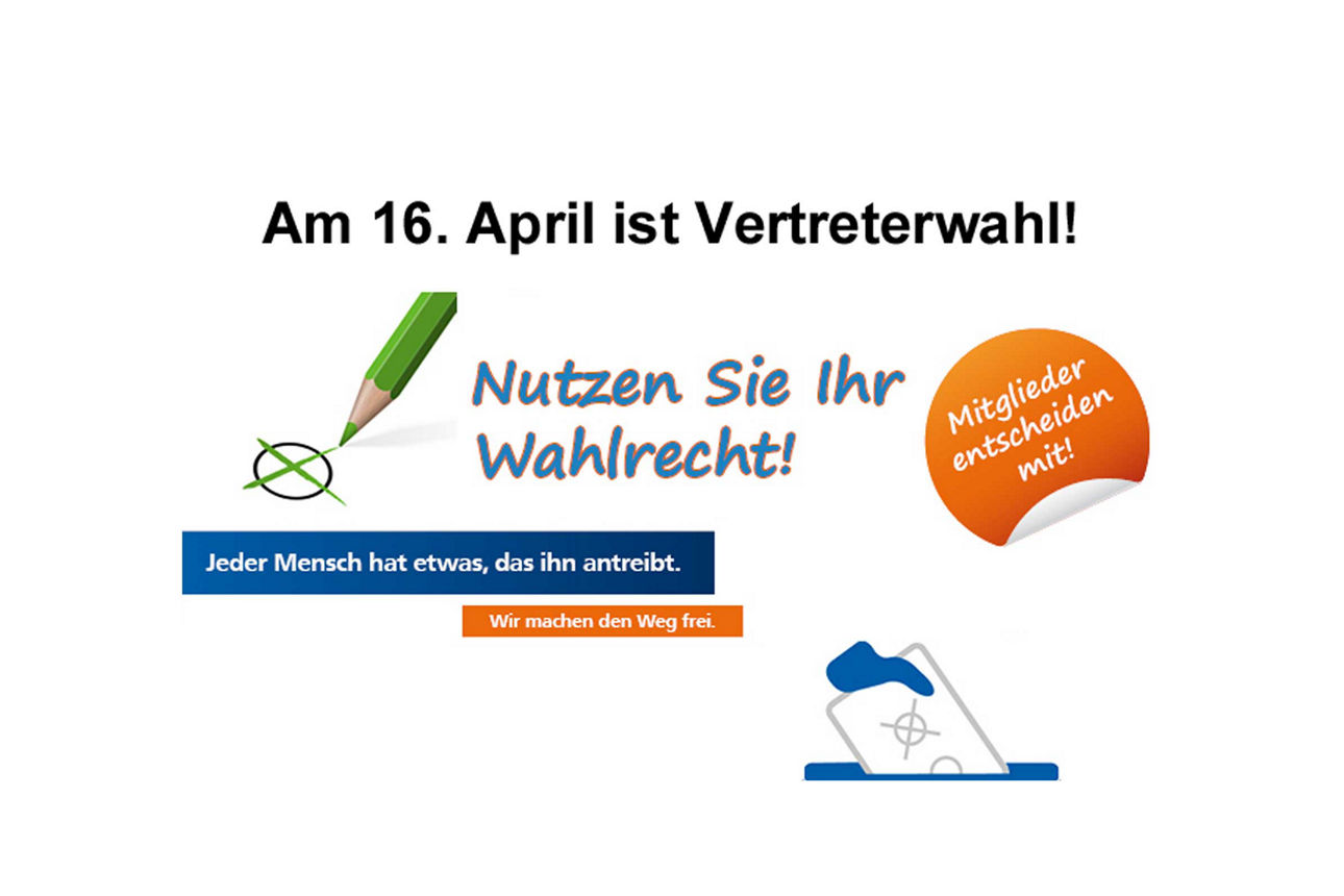 Schriftzug "Am 16. April ist Vertreterwahl! Nutzen Sie Ihr Wahlrecht! Mitglieder entscheiden mit!"