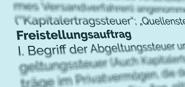 Begriff Freistellungsauftrag in Zusammenhang mit Kapitalertrags-, Abgeltungs- und Quellensteuer
