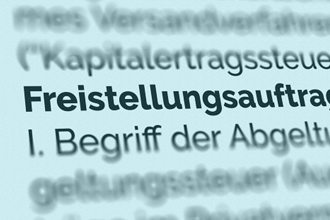 Begriff Freistellungsauftrag in Zusammenhang mit Kapitalertrags-, Abgeltungs- und Quellensteuer