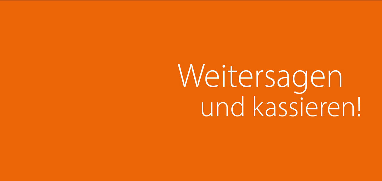 Bild mit dem Slogan Weitersagen und kassieren