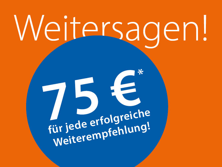 Bild mit dem Schriftzug Weitersagen - 75 Euro Prämie für jeden erfolgreiche Weiterempfehlung