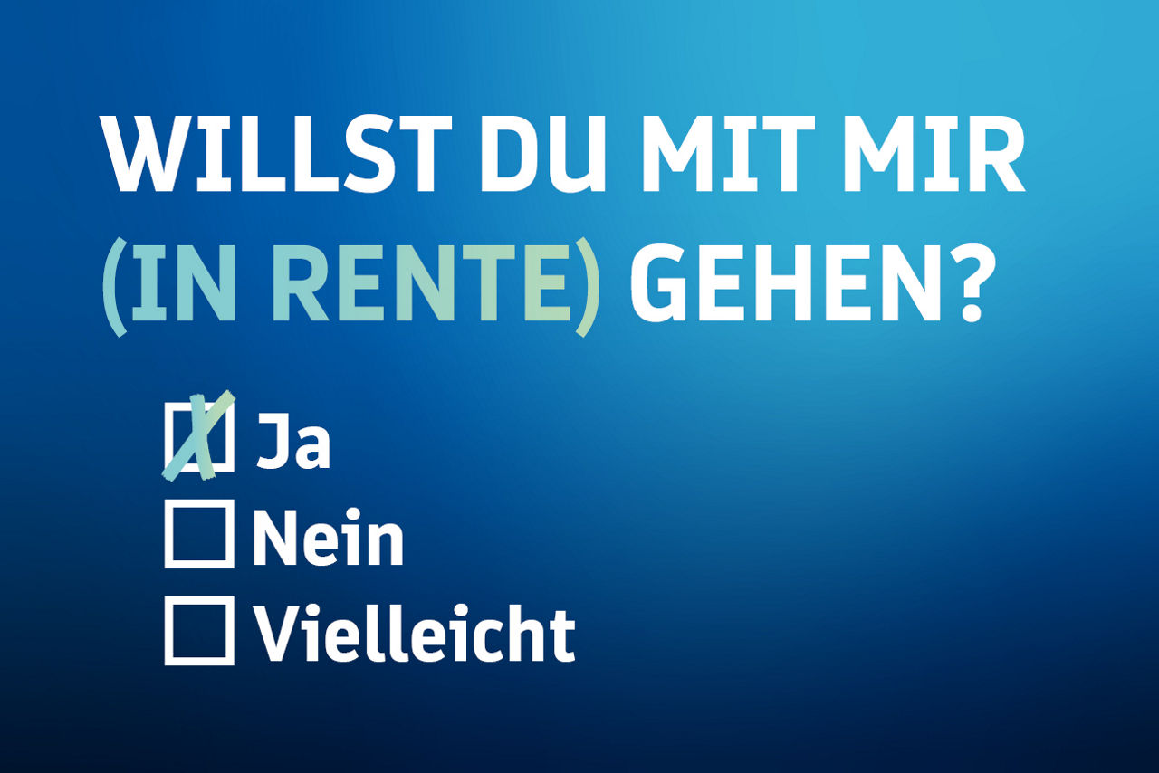 Blauer Hintergrund mit Schriftzug auf dem steht: Willst du mit mir (in Rente) gehen?