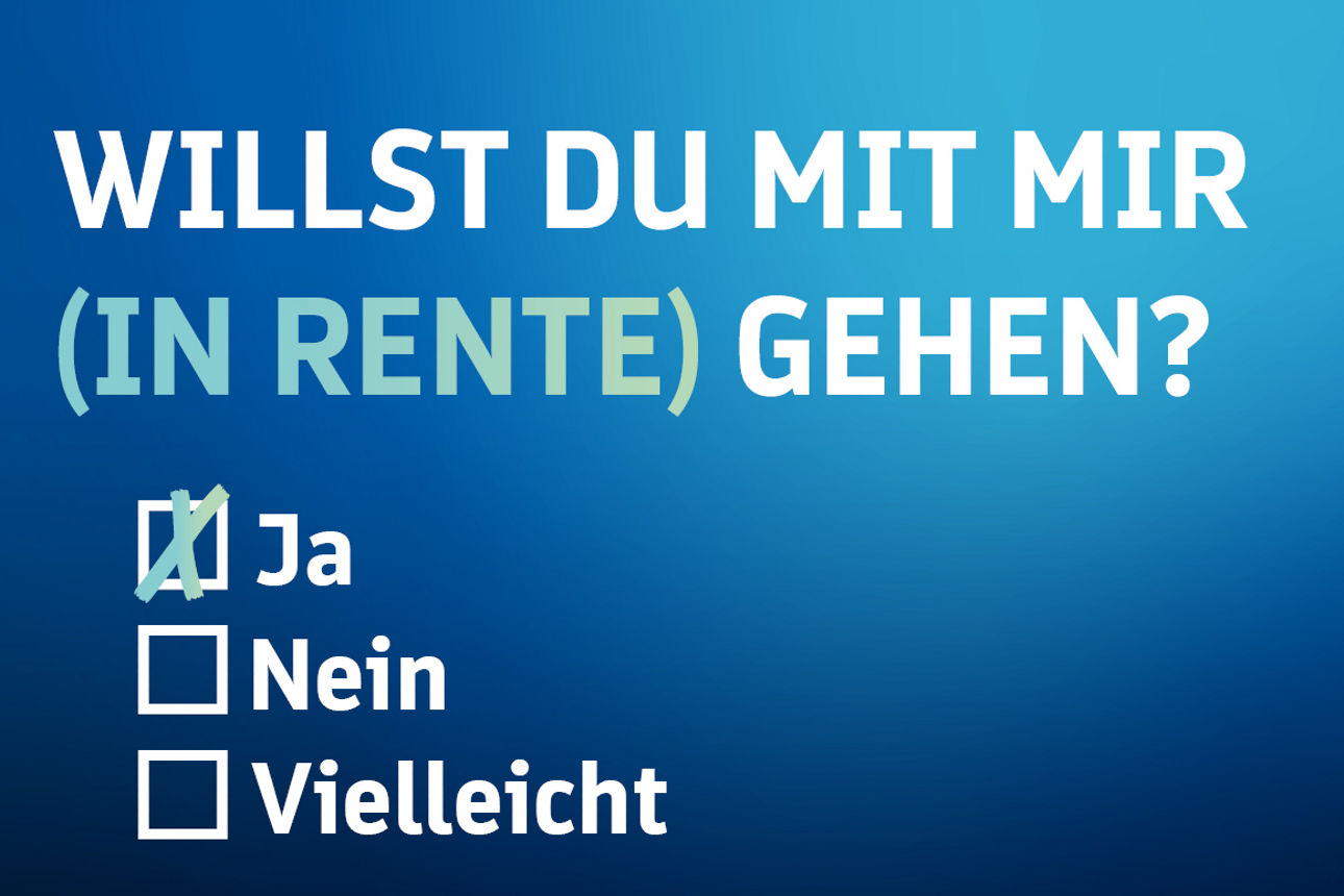 Blauer Hintergrund mit der Aufschrift: Willst du mit mir (in Rente) gehen? Ja / Nein / Vielleicht