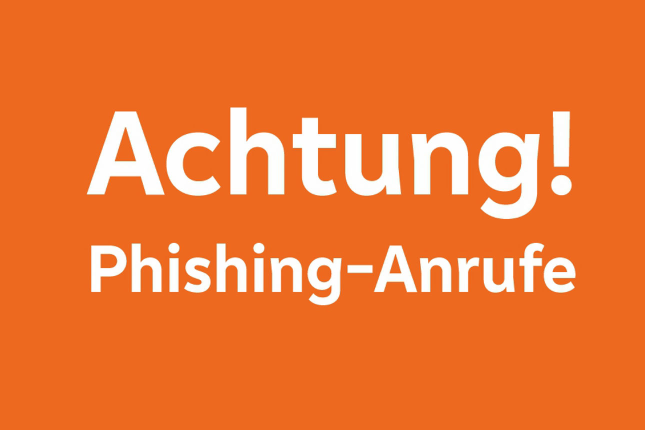 Achtung Phishing-Anrufe