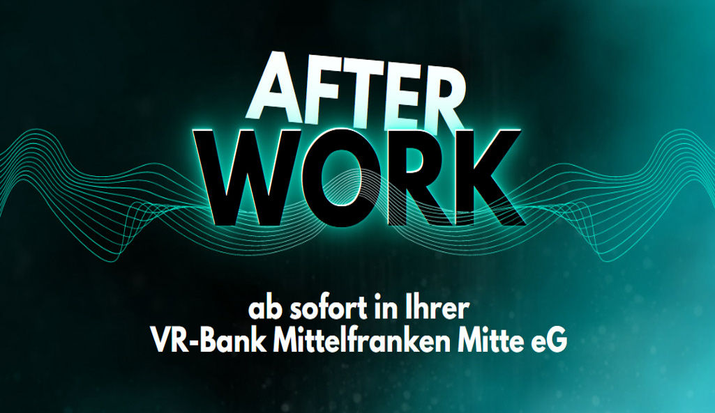 "AfterWork ab sofort bei Iher VR-Bank Mittelfranken Mitte eG" Schriftzug auf türkisem Hintergrund 