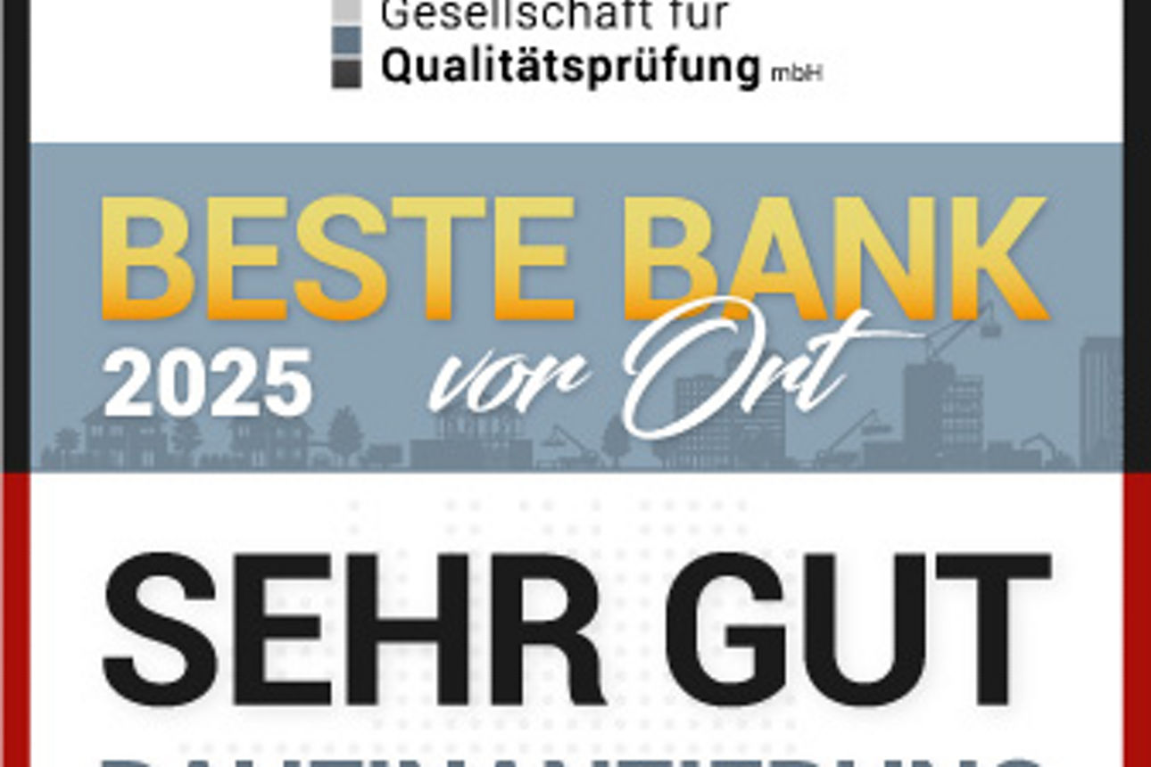 Auszeichnung als Beste Bank 2025 im Bereich Baufinanzierung mit der Bestnote Sehr gut. 