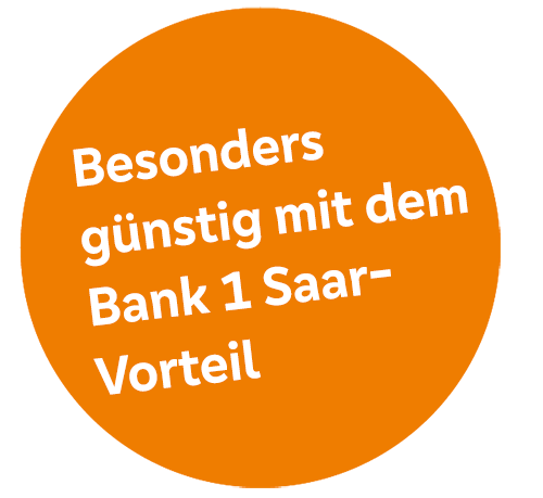 Besonders günstig mit dem Bank 1 Saar-Vorteil