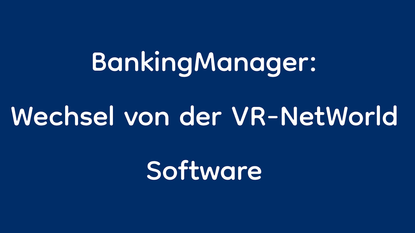 Wechsel von der VR-NetWorld Software
