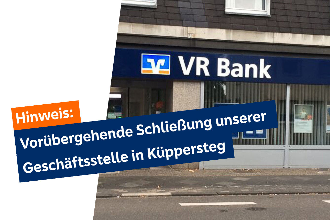Hinweis: Vorübergehende Schließung unserer Geschäftsstelle in Küppersteg