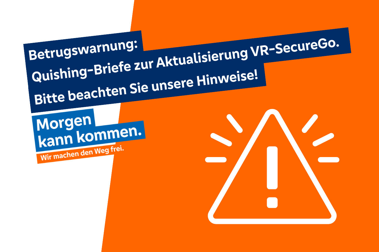 Betrugswarnung: Quishing-Briefe zur Aktualisierung VR-Secure-Go. Bitte beachten Sie unsere Hinweise!
