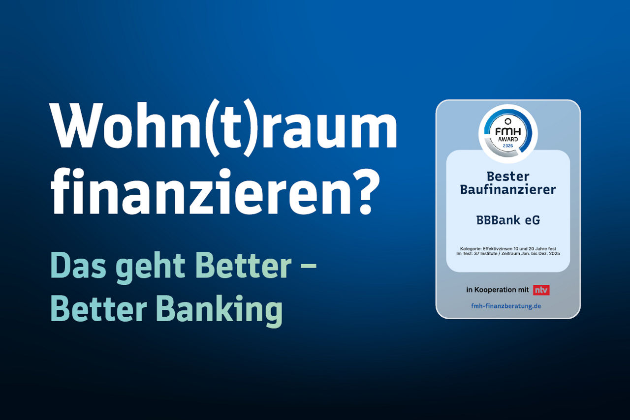 Blauer Hintergrund mit der Aufschrift: Wohn(t)raum finanzieren? So geht´s BBBetter. Und ein Siegel als bestern Baufinanzierer