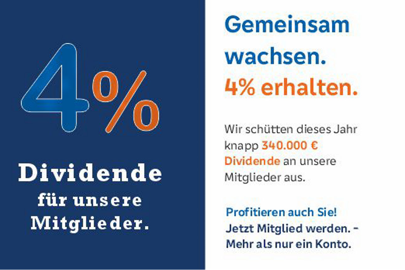 4 % DividendeDividende für unsere Mitglieder