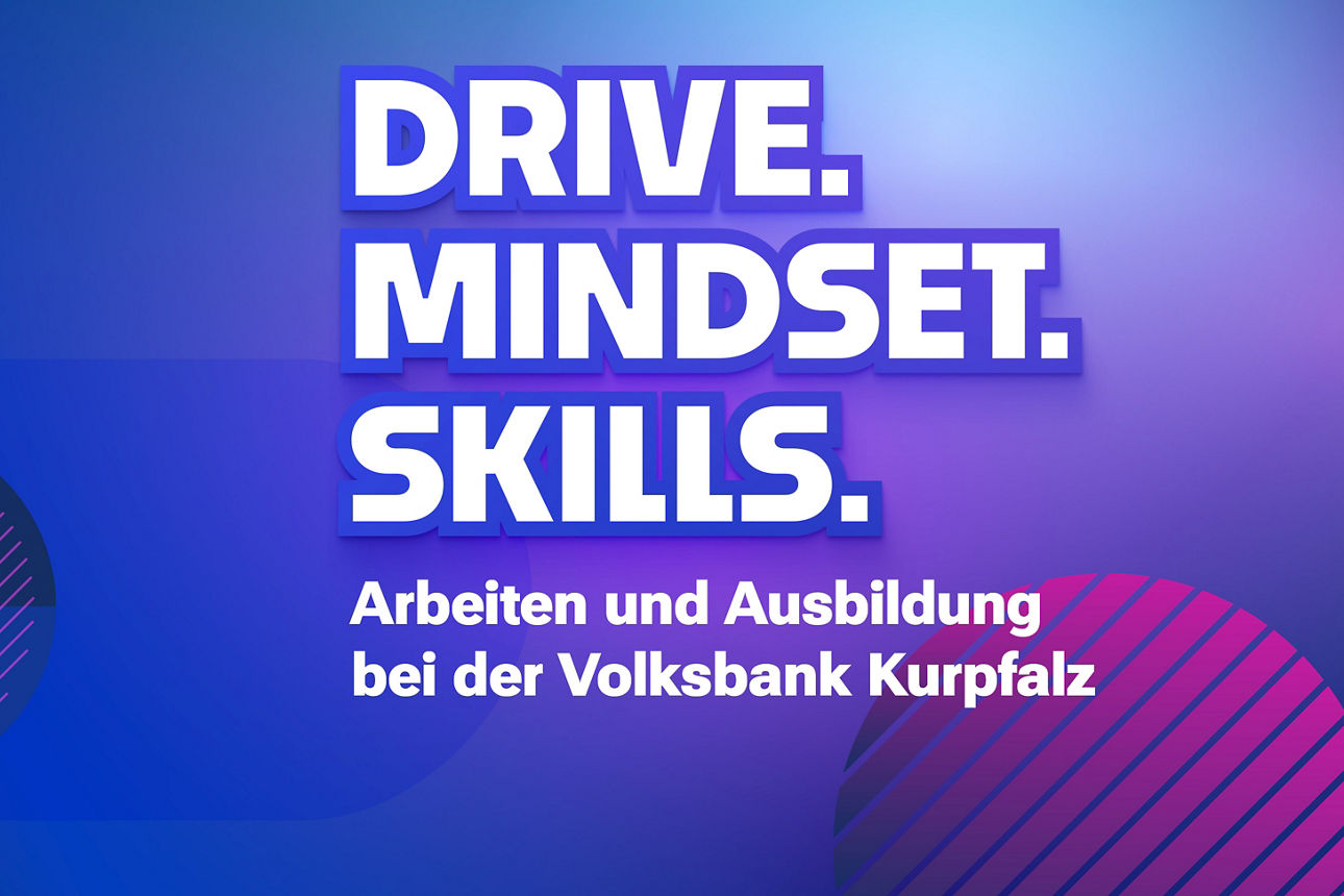 Drive. Mindset. Skills. - Karriereseite der Volksbank Kurpfalz eG