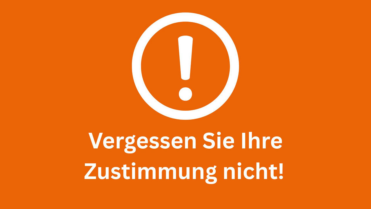 Ausrufezeichen - Text: Vergessen Sie Ihre Zustimmung nicht