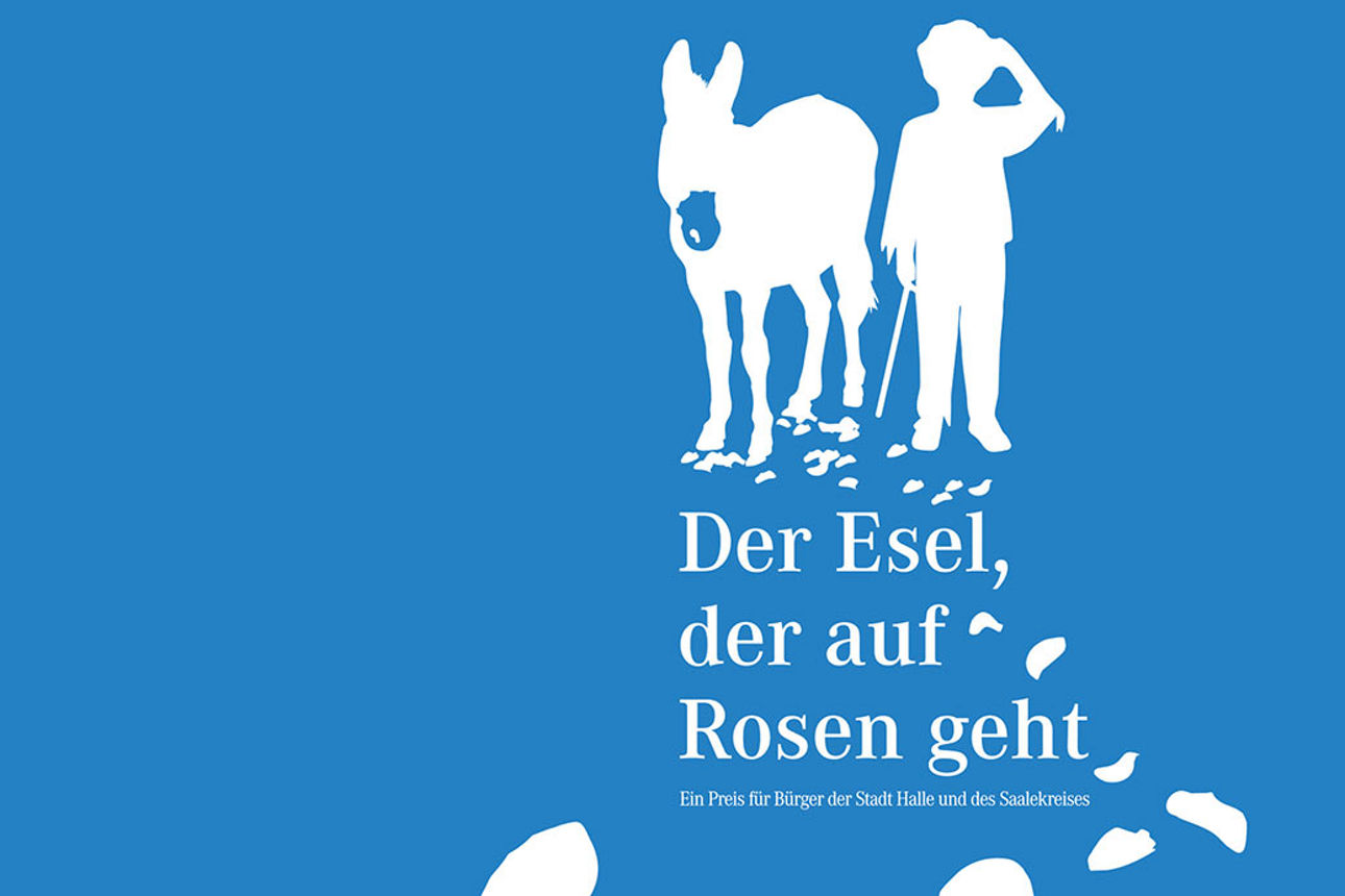 Gezeichneter Esel mit einer Person daneben - Text : Der Esel der auf Rosen geht  Ein Preis für Bürger der Stadt Halle und des