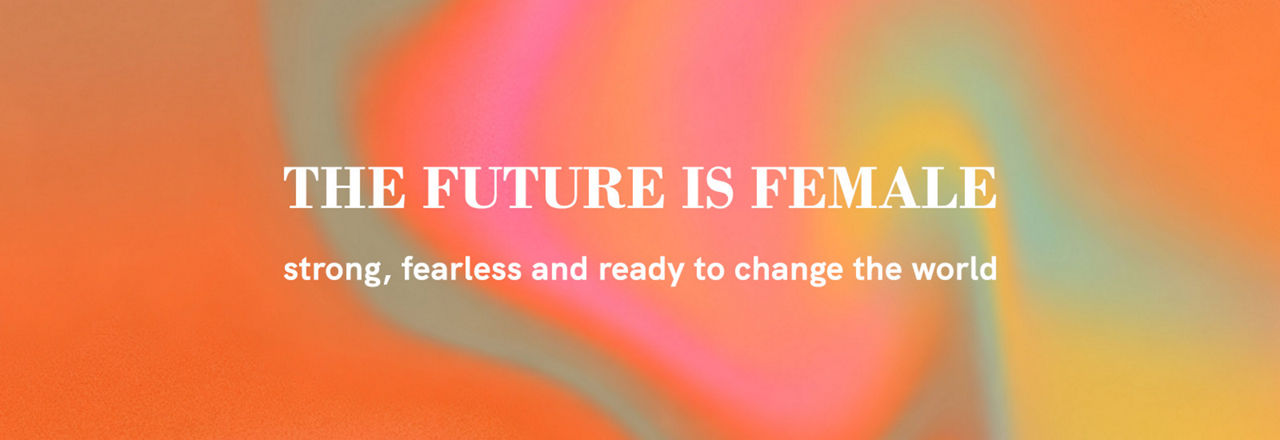 The Future ist Female