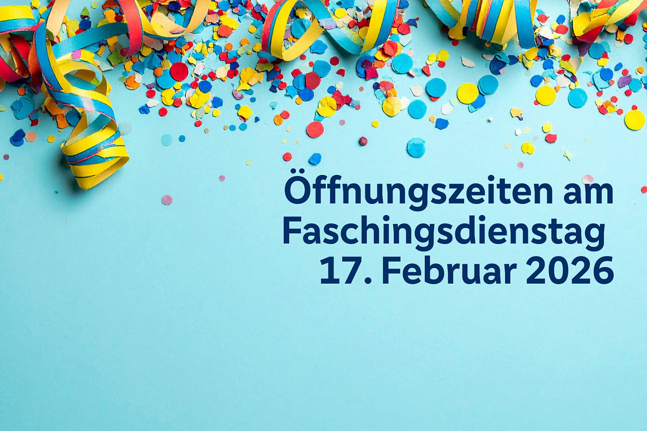 "Öffnungszeiten am Faschingsdienstag 17.02.2026" vor bunten Luftschlangen