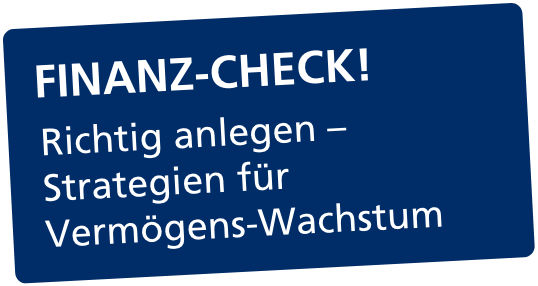 Finanz-Check - Strategien für Vermögenswachstum