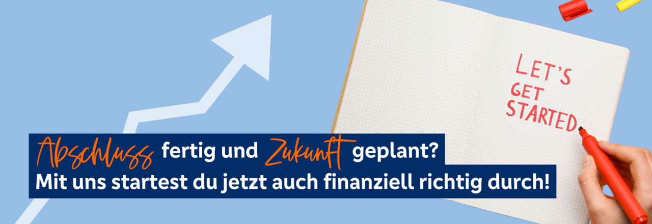Abschluss fertig und Zukunft geplant? Mit uns startest du jetzt auch finanziell richtig durch!  Mit einem Notitzbuch 