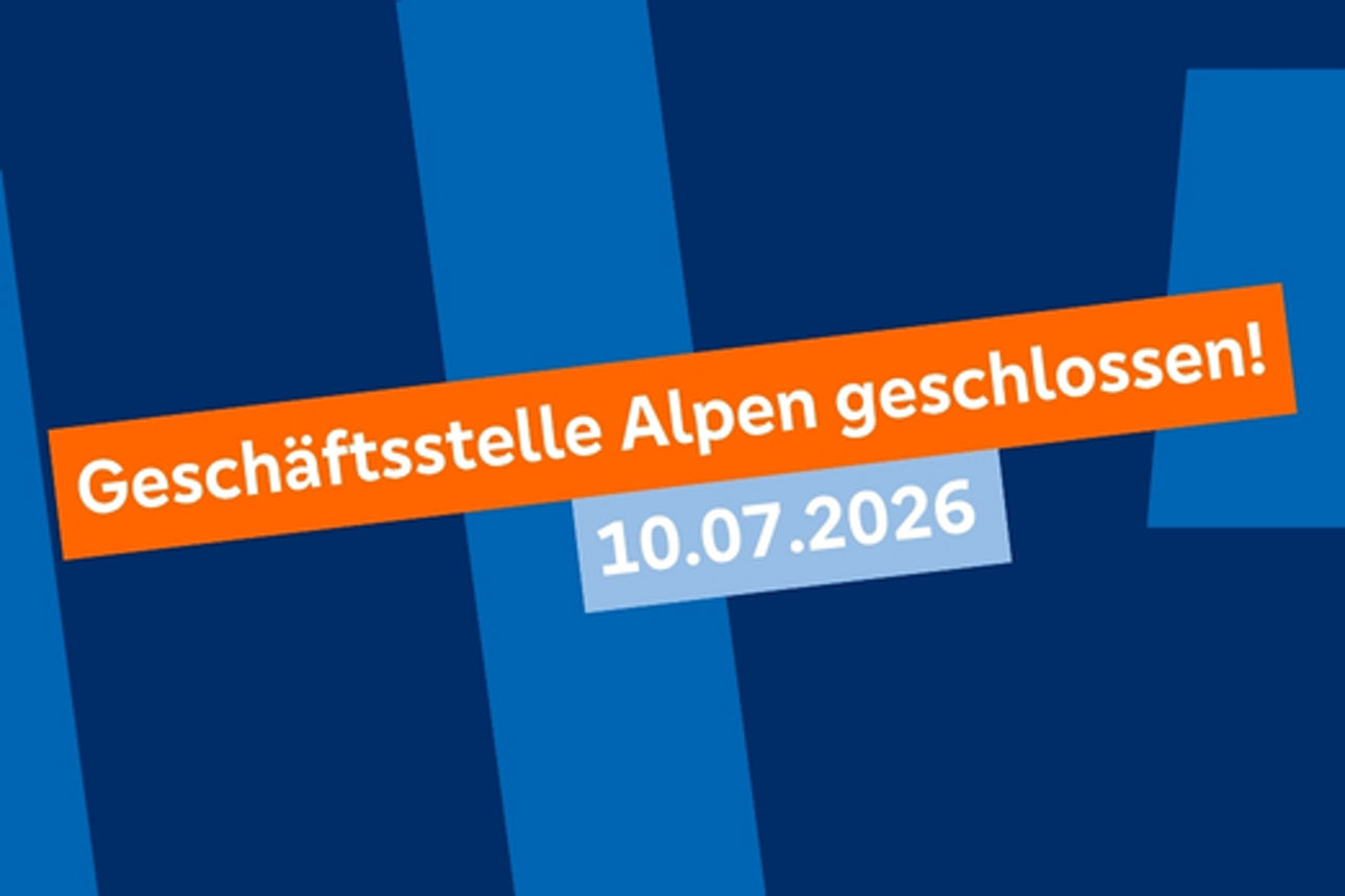 Geschäftsstelle Alpen geschlossen