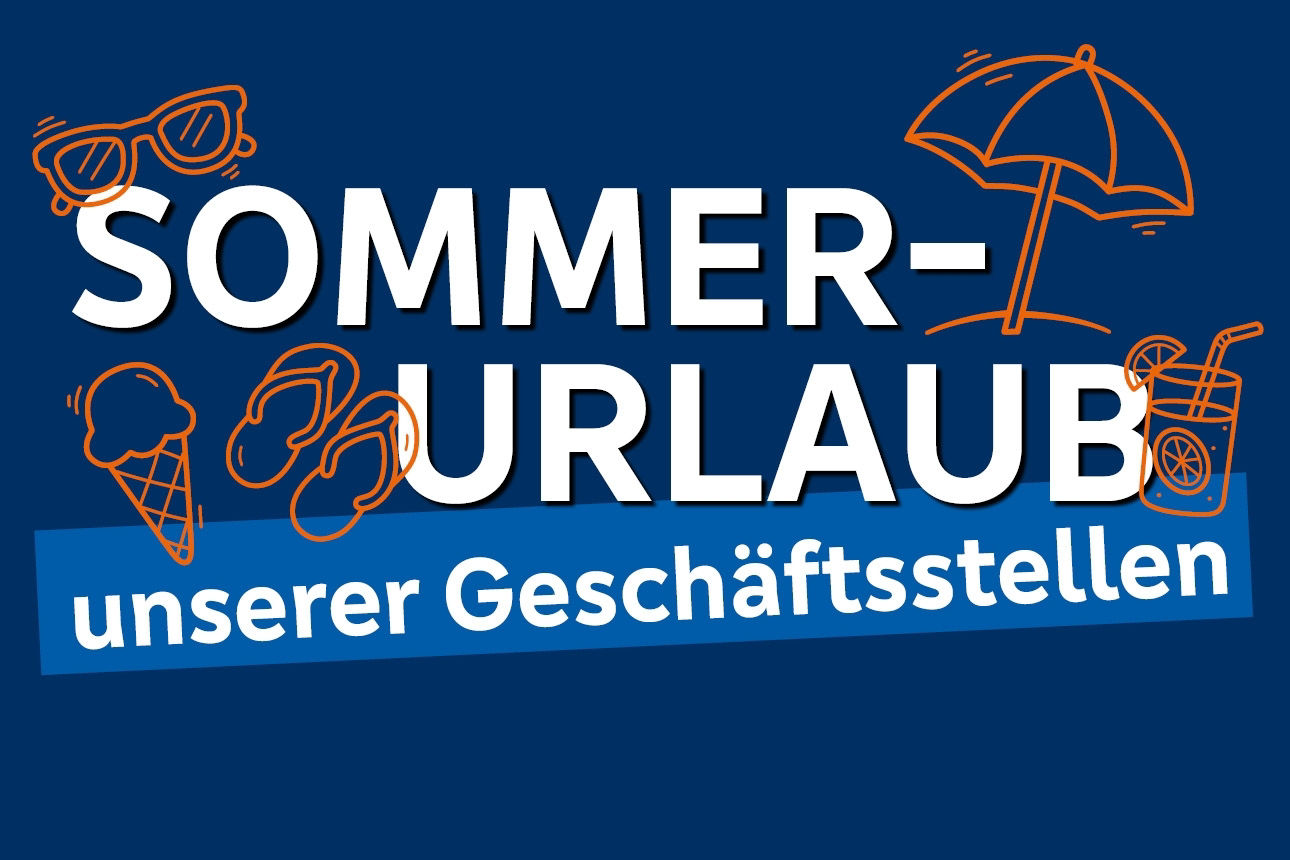 Geschlossene Geschäftsstellen während der Urlaubszeit
