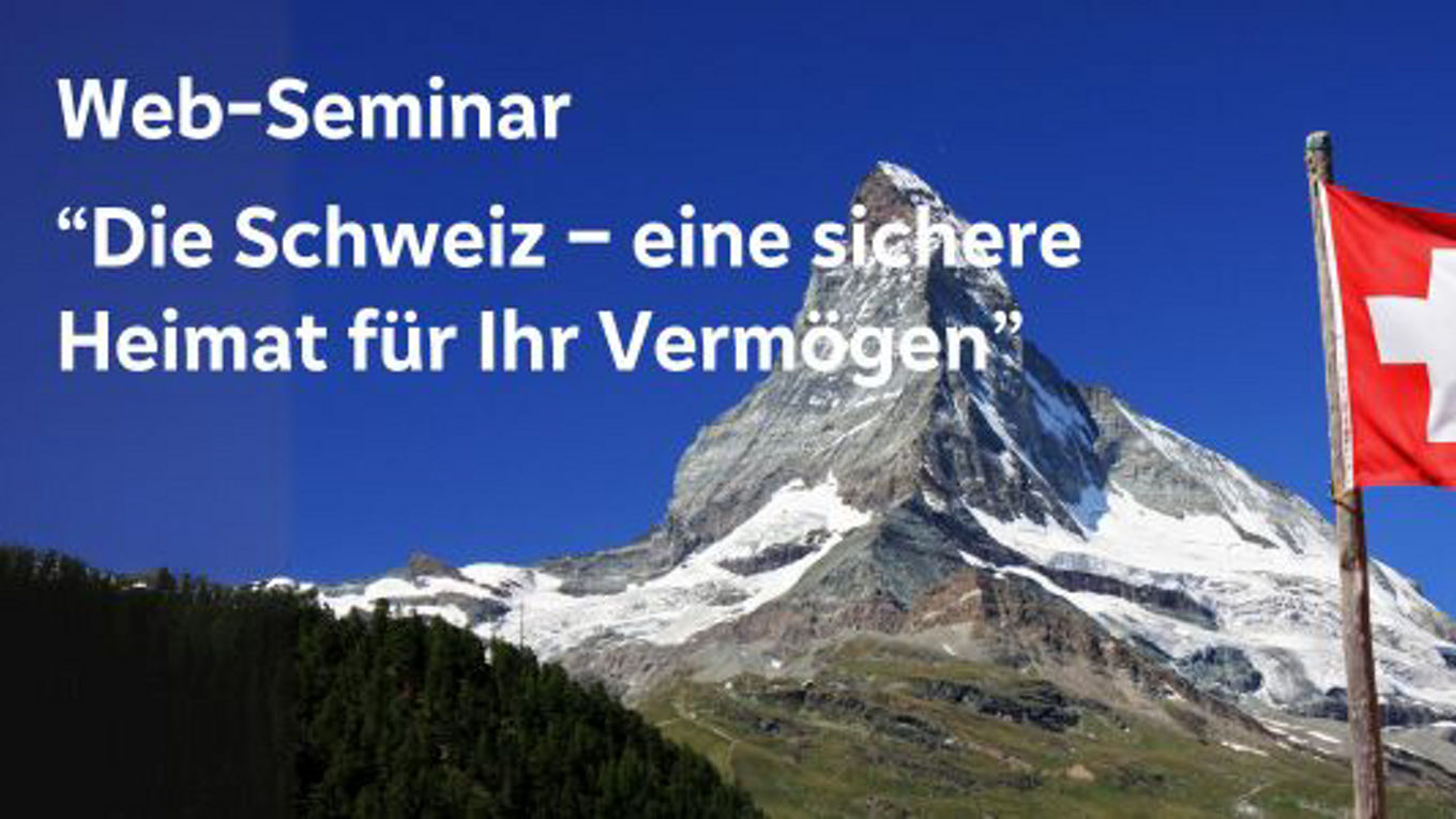  Web-Seminar: &quot;Die Schweiz – eine sichere Heimat für Ihr Vermögen&quot;