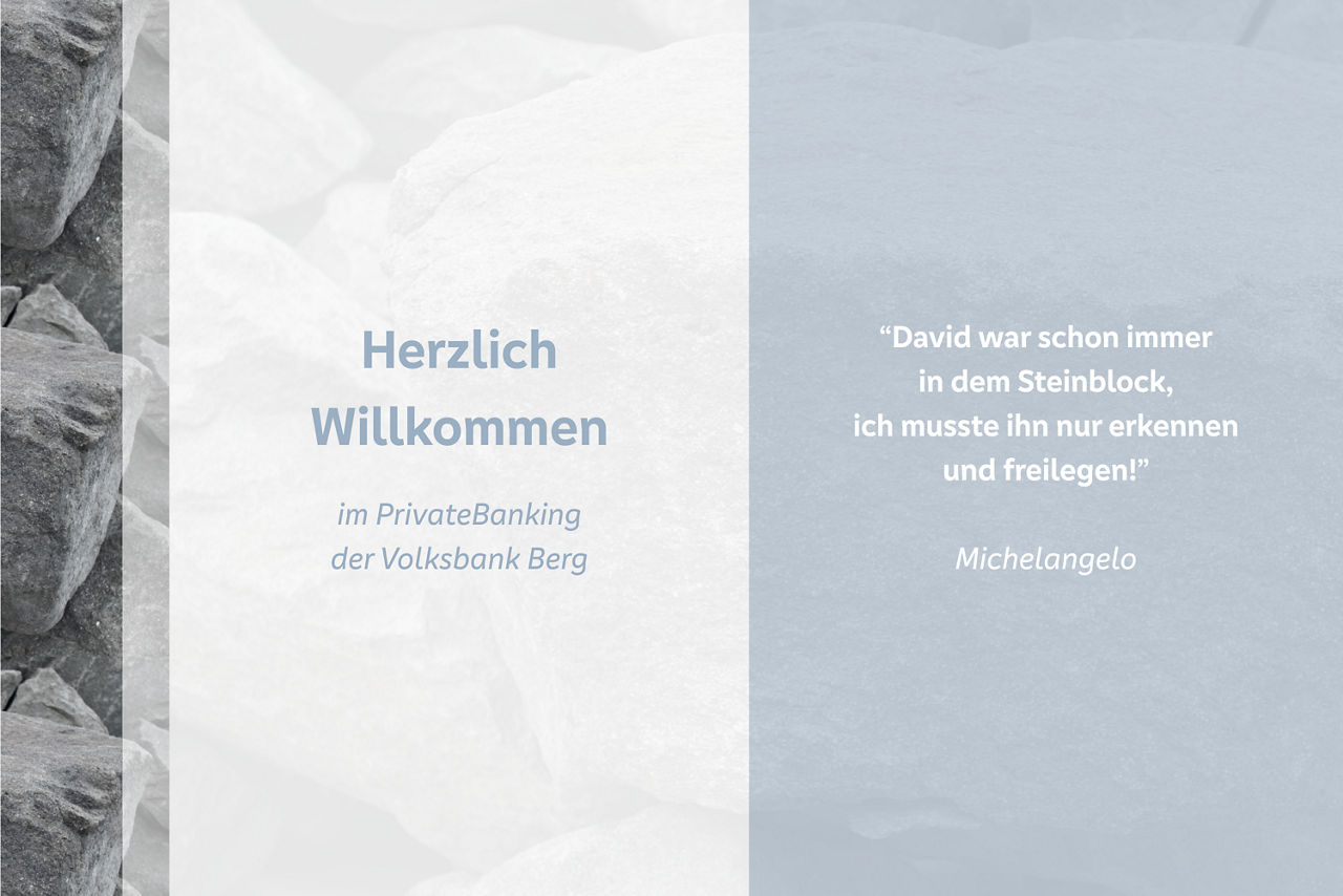 Herzlich Willkommen im PrivateBanking der Volksbank Berg. Ein bekanntes Zitat von Michelangelo wird zitiert.