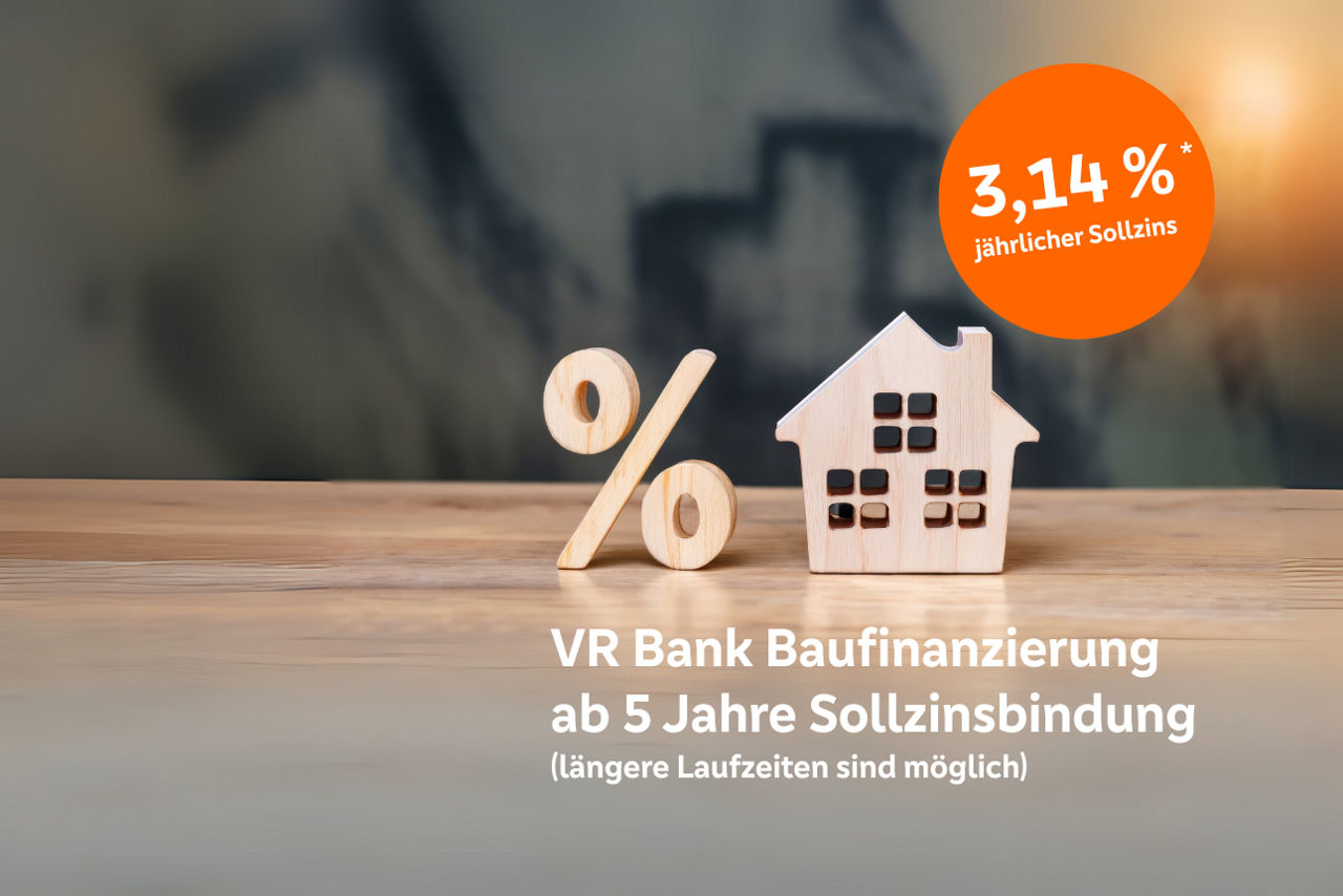 Prozentzeichen mit Haus und Text: VR Bank Baufinanzierung ab 5 Jahre Sollzinsbindung (längere Laufzeiten sind möglich) 3,14%*
