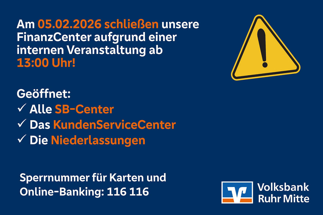 Auf blauem Untergrund steht Text geschrieben, der auf die teilweise Schließung der FinanzCenter der Volksbank Ruhr Mitte ab 13 Uhr am 05.02.2026 hinweist. Dies betrifft die FinanzCenter: Erle, Horst, Polsum, Westerholt und VB-NEXT Herten. Alle SB-Center, das KundenServiceCenter und die Niederlassungen bleiben  geöffnet.