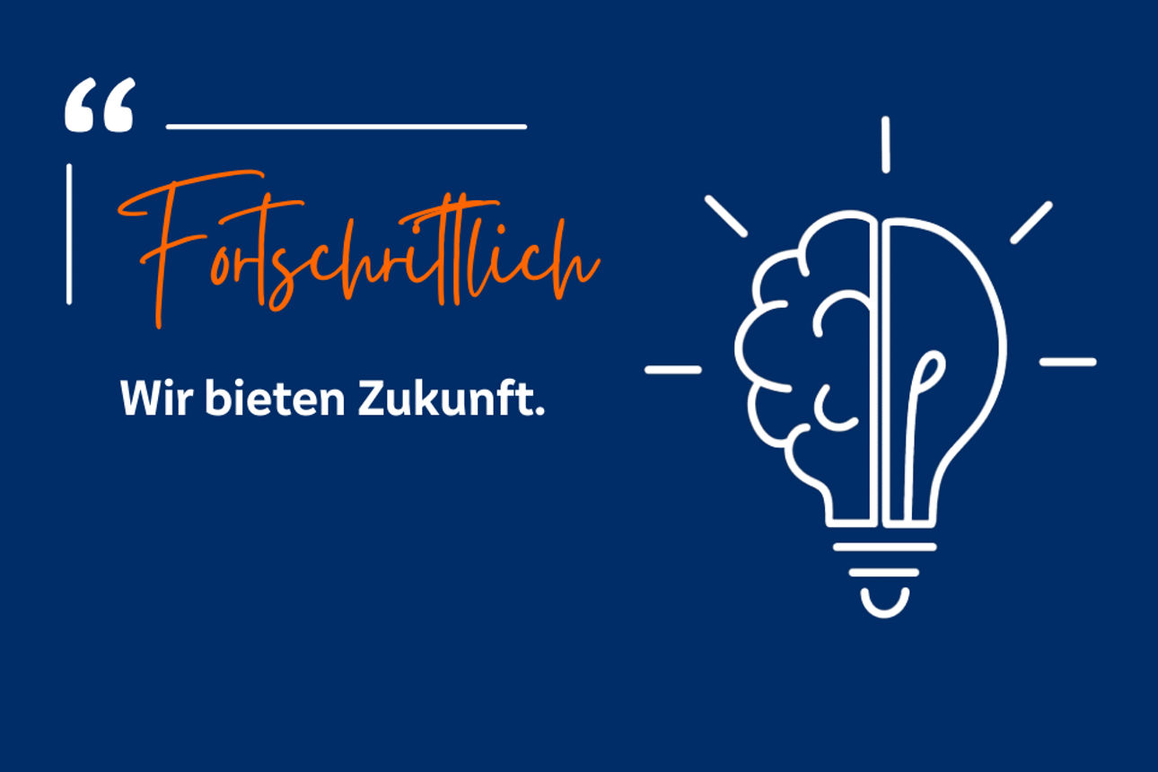 Fortschrittlich - Wir bieten Zukunft