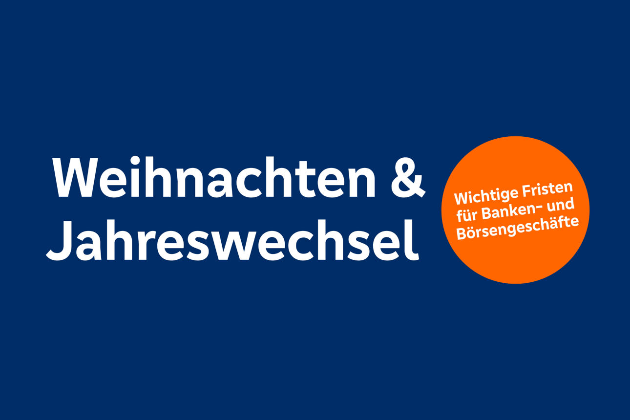 Wichtige Fristen für Banken- und Börsengeschäfte zum Jahreswechsel