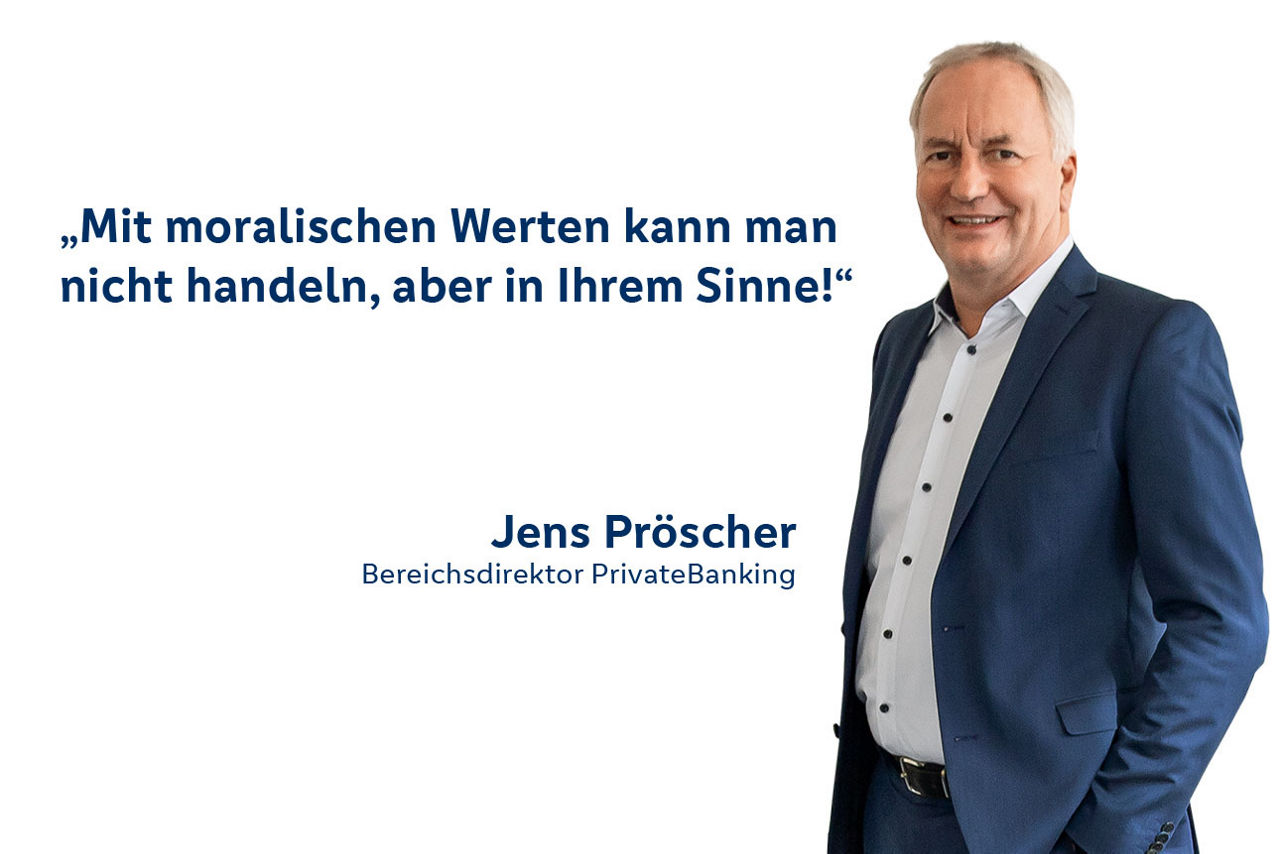 Auf dem Bild ist Jens Pröscher mit Text zu sehen: Mit moralischen Werten kann man nicht handeln, aber in Ihrem Sinne!