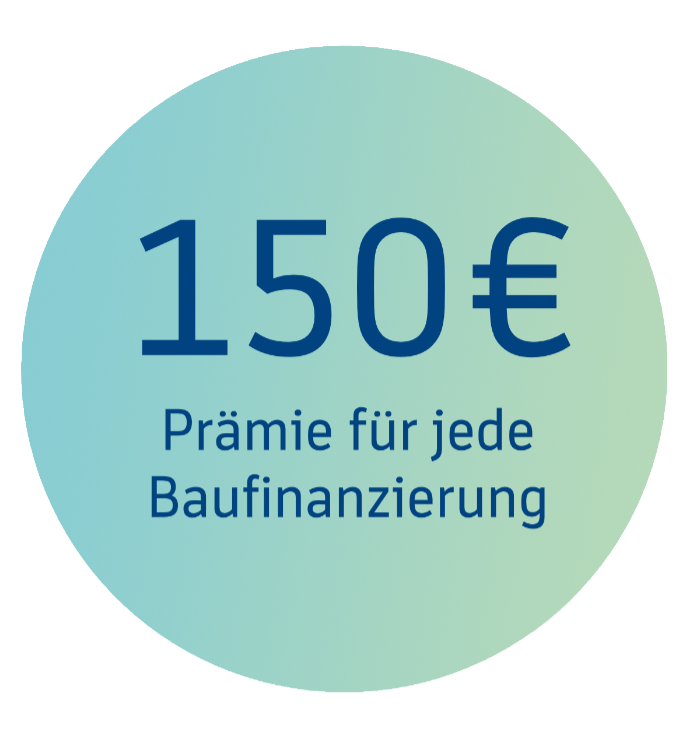Runder Störer mit Text: 150 € Prämie für jede Baufinanzierung