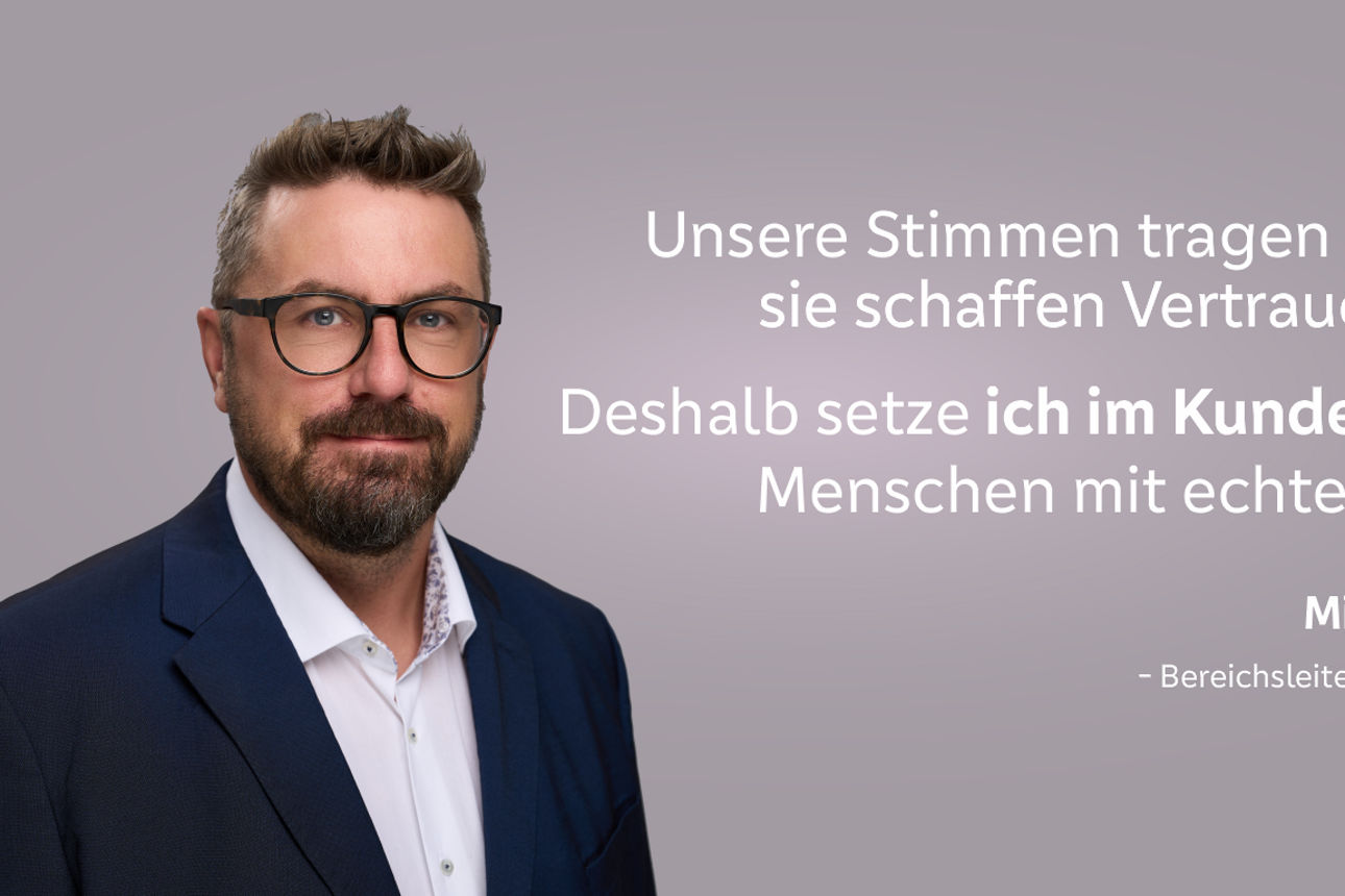 Bereichsleiter Mike Jödecke+Zitat "Unsere Stimmen tragen mehr als Worte - sie schaffen Vertrauen. ..."