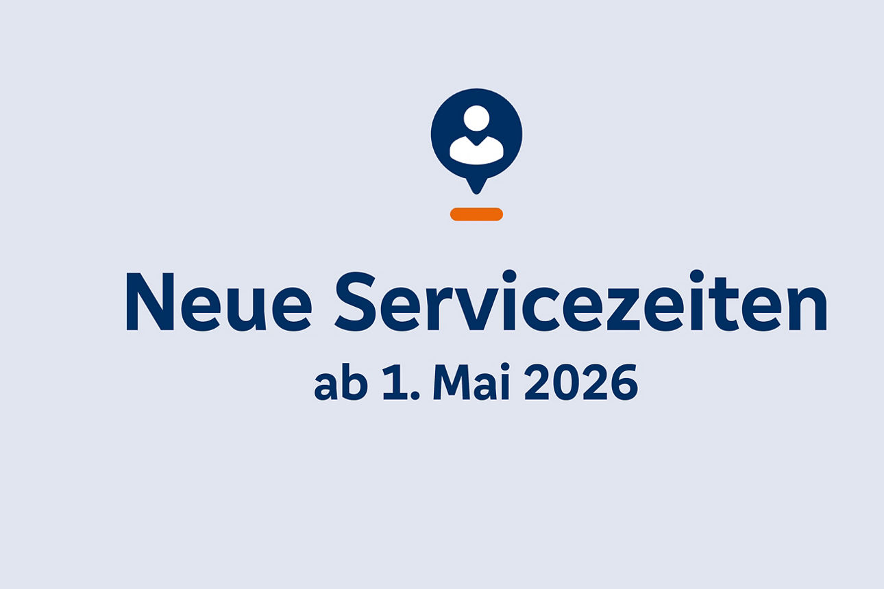 Neue Servicezeiten ab 1. Mai 2026