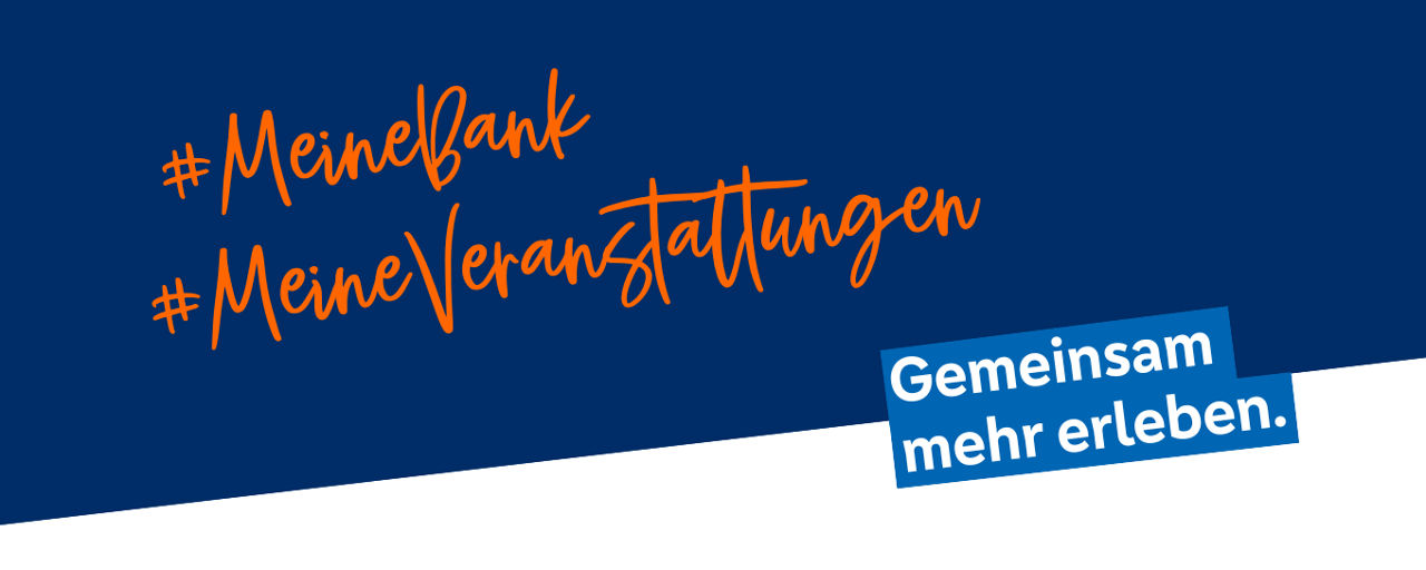 #MeineBank und #MeineVeranstaltungen in Orange auf blauem Hintergrund. Unten: „Gemeinsam mehr erleben.“ in weißer Schrift.